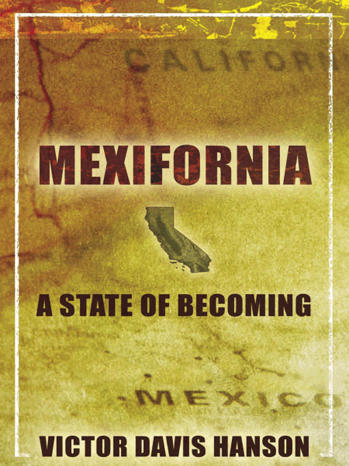 Title details for Mexifornia: A State of Becoming by Victor Davis Hanson - Available